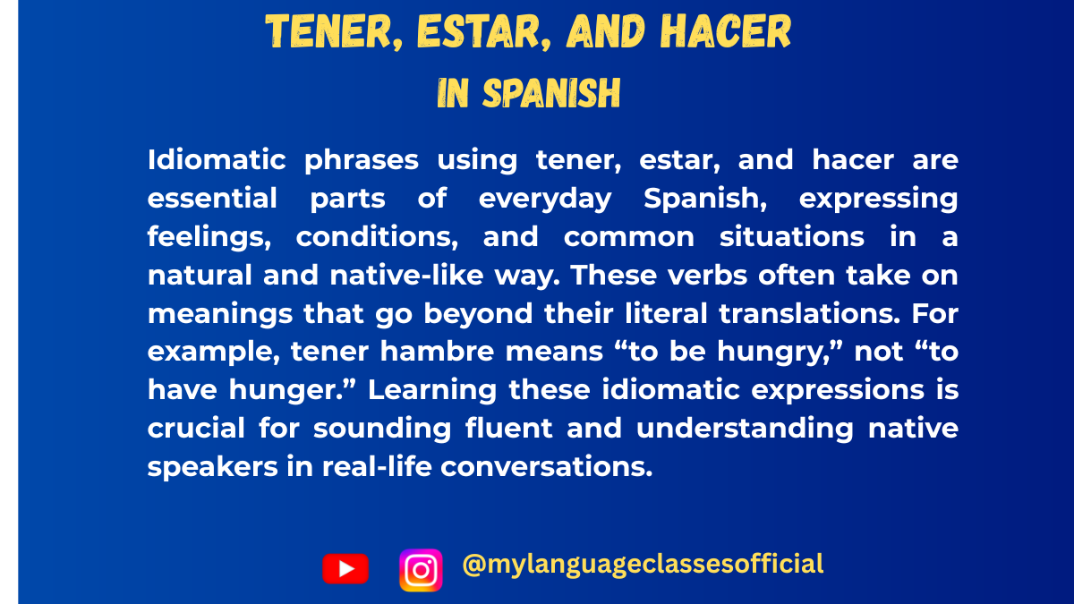 Text image with Spanish grammar overview on idiomatic phrases using tener, estar, and hacer, blue background, title "Idiomatic Phrases Using Tener, Estar, and Hacer in Spanish," and social handles @mylanguageclassesofficial for Instagram and YouTube.
