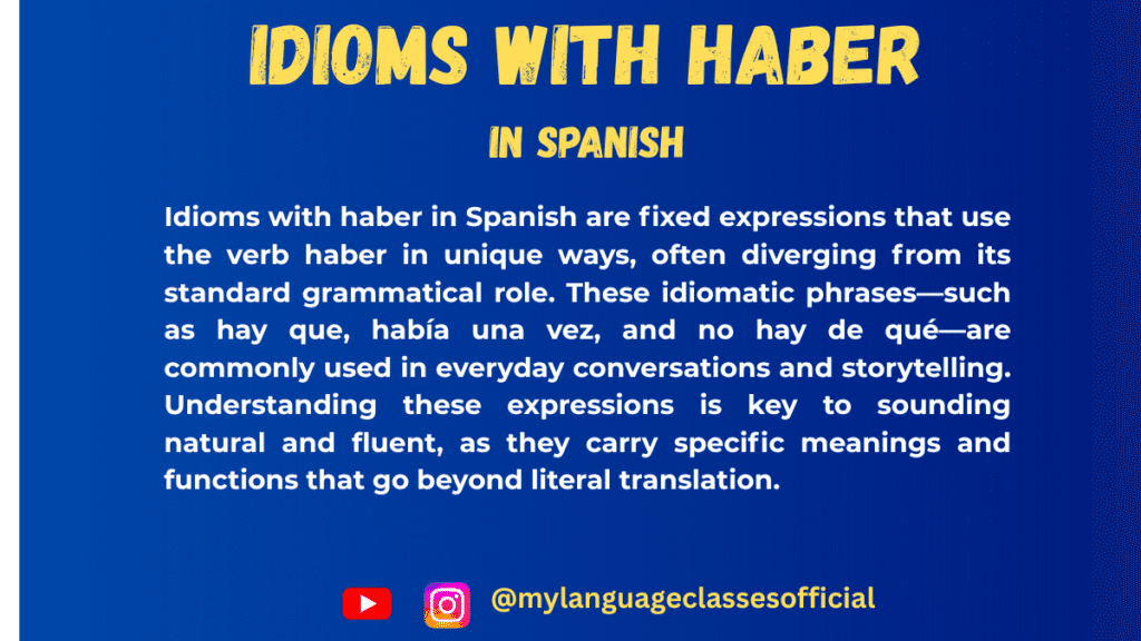 Text image with Spanish grammar overview on idioms with haber, blue background, title "Idioms with Haber in Spanish," and social handles @mylanguageclassesofficial for Instagram and YouTube.