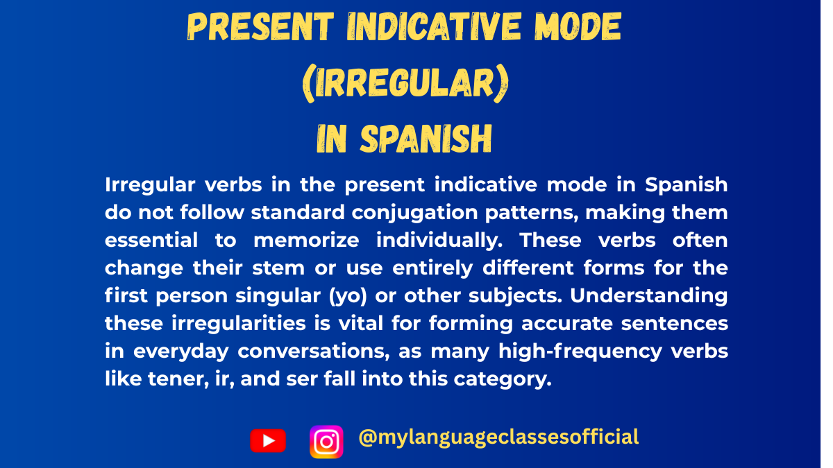 Text image with Spanish grammar overview on irregular verbs in the present indicative, blue background, title "Irregular Verbs in Present Indicative Mode in Spanish," and social handles @mylanguageclassesofficial for Instagram and YouTube.