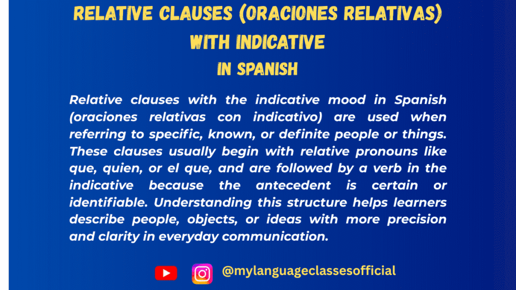 Text image with Spanish grammar overview on relative clauses with indicative mood, blue background, title "Relative Clauses (Oraciones relativas) with Indicative in Spanish," and social handles @mylanguageclassesofficial for Instagram and YouTube.