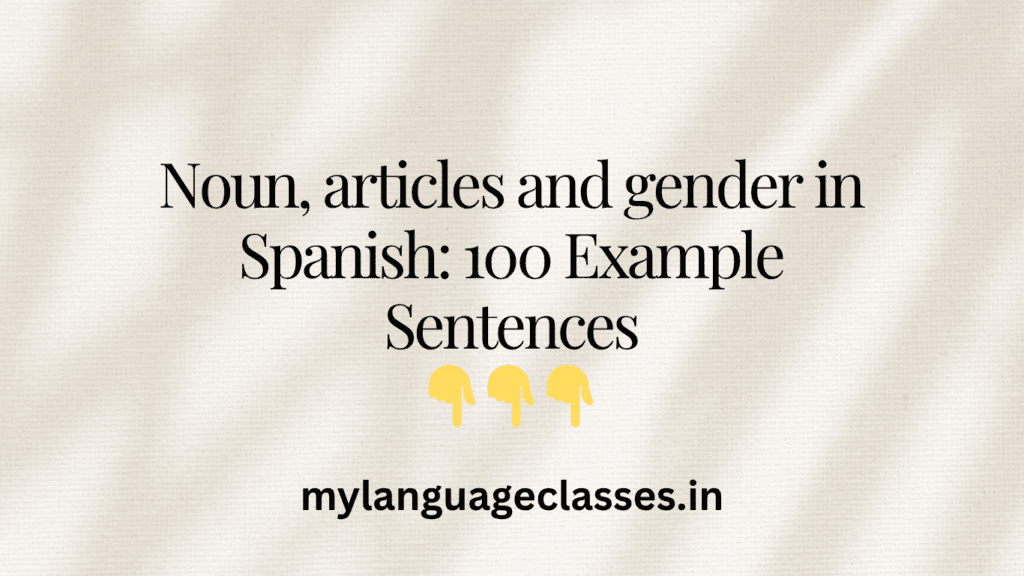 Noun, articles and gender in Spanish: 100 Example Sentences | My Language Classes