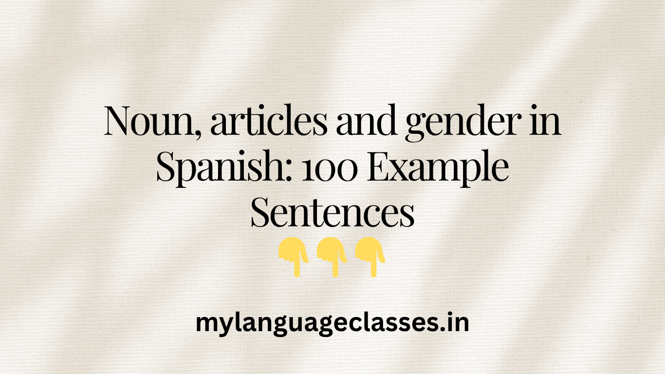Noun, articles and gender in Spanish: 100 Example Sentences | My Language Classes