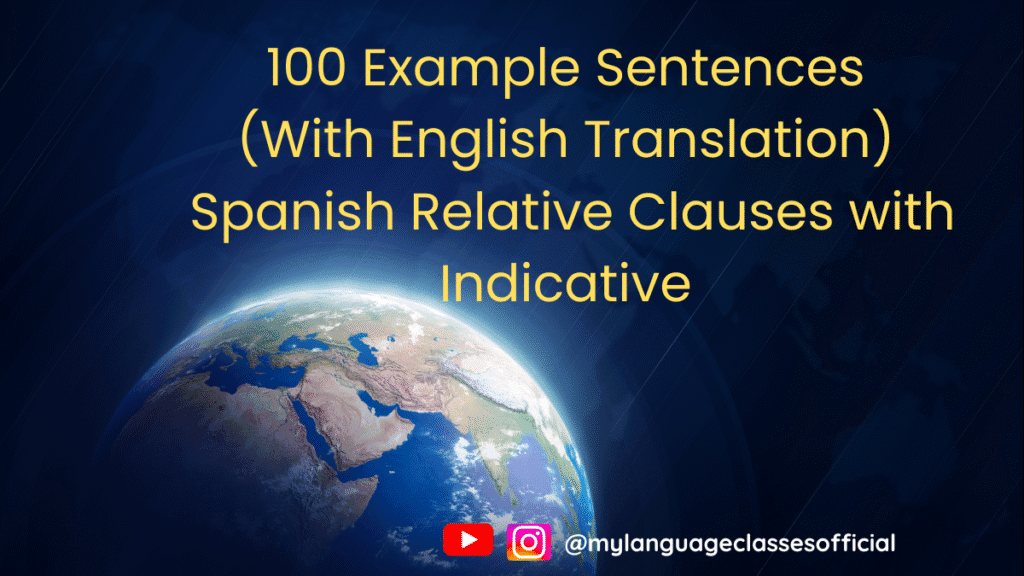 100 Example Sentences of Relative Clauses (Oraciones relativos) with Indicative in Spanish | My Language Classes