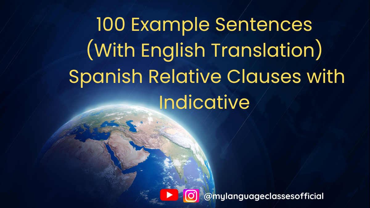 100 Example Sentences of Relative Clauses (Oraciones relativos) with Indicative in Spanish | My Language Classes