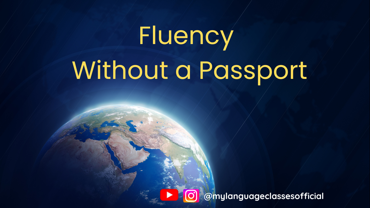Do You Need to Live in a Country to Become Fluent in Its Language | My Language Classes