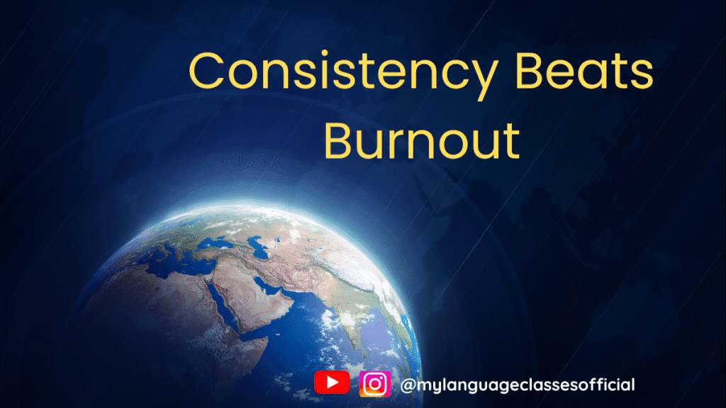 "Consistency beats burnout in language learning – stay motivated and make steady progress with smart learning strategies"