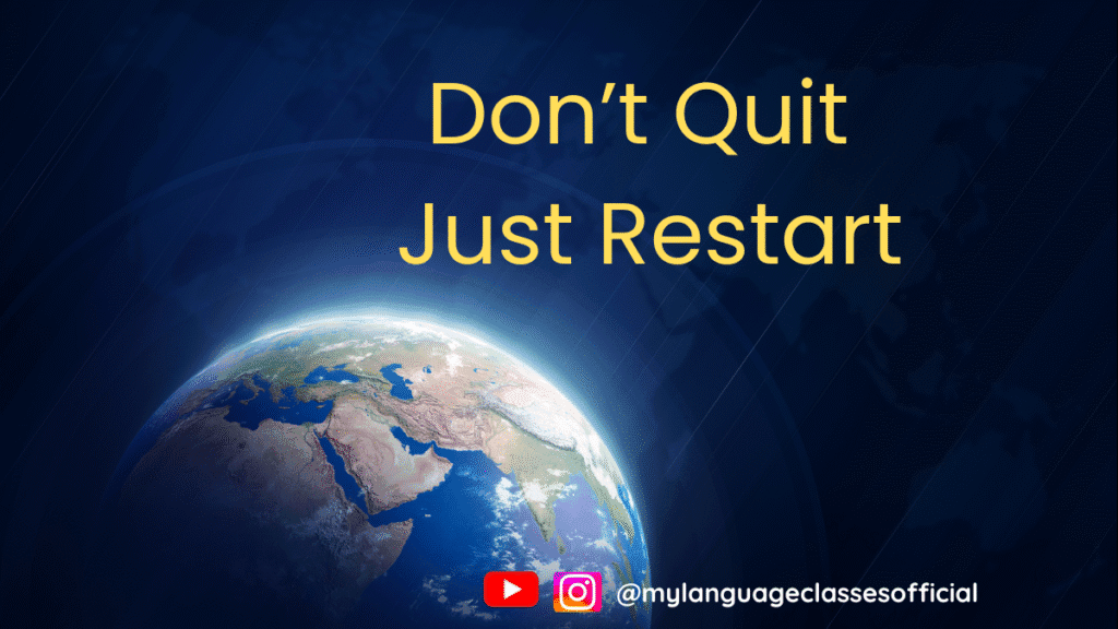 Motivational message saying "Don’t Quit. Just Restart" to help language learners stay consistent and motivated in their learning journey.