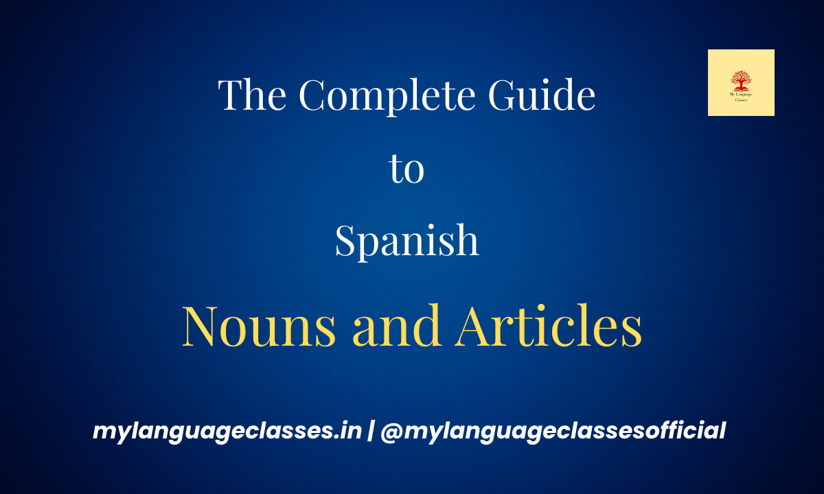 Cover slide for 'The Complete Guide to Spanish Nouns and Articles' by My Language Classes, featuring website and Instagram handle.