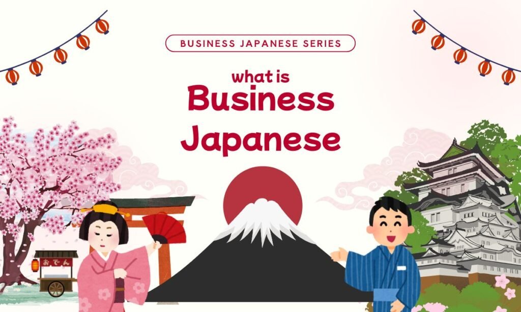 What is Business Japanese? Key Differences from Casual Japanese