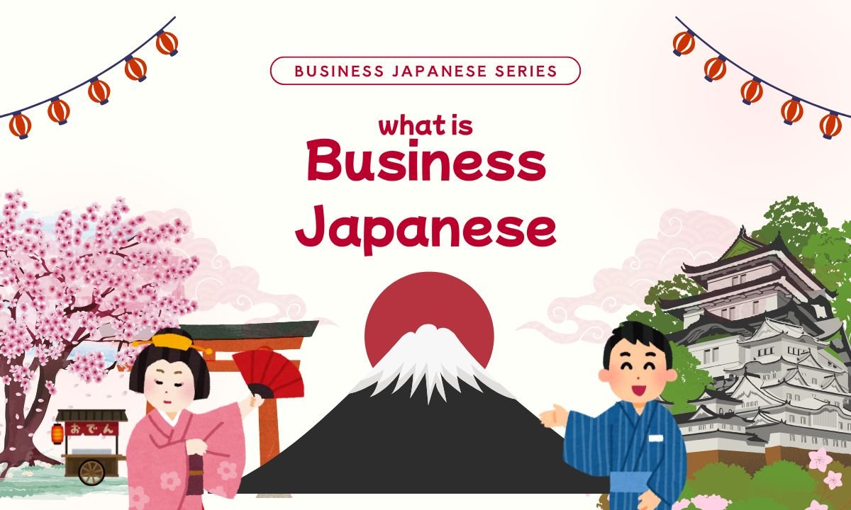 What is Business Japanese? Key Differences from Casual Japanese
