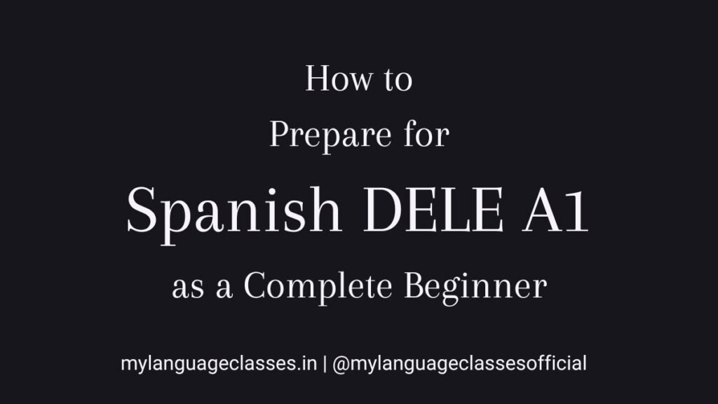 How to Prepare for Spanish DELE A1 as a Complete Beginner