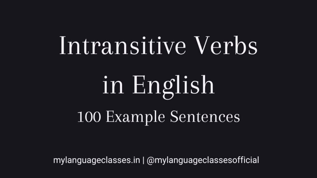 100 example sentences of intransitive verbs in English showing correct verb usage, sentence structure, and grammar clarity for learners.