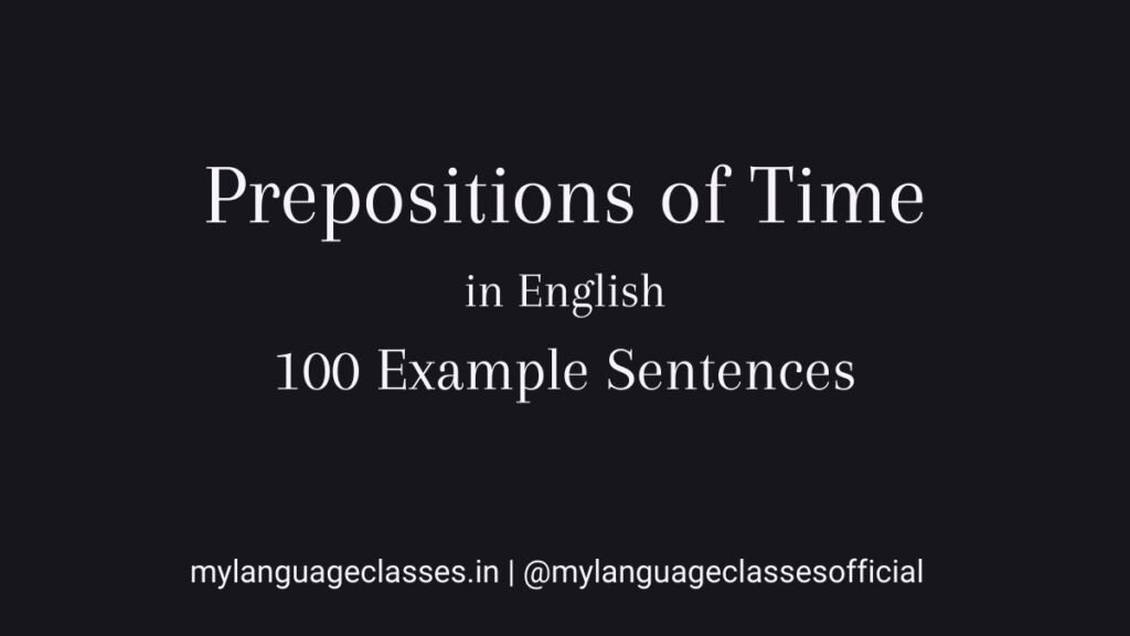 100 Example sentences of preposition of time in English showing clear usage of at, on, in, before, after, since, and until through simple grammar sentences.