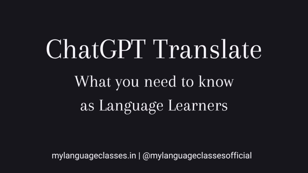 ChatGPT Translate overview for language learners by My Language Classes explaining OpenAI’s AI translation tool, its features, and how it supports learning English, Spanish, and Japanese.