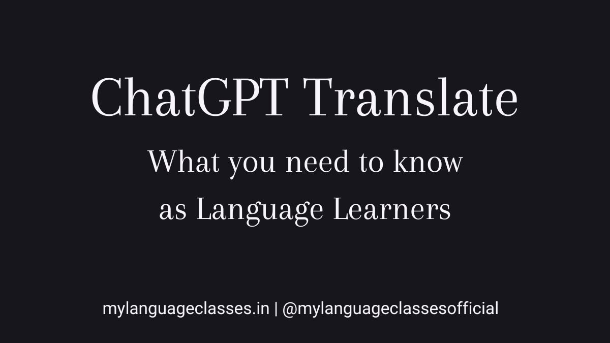 ChatGPT Translate overview for language learners by My Language Classes explaining OpenAI’s AI translation tool, its features, and how it supports learning English, Spanish, and Japanese.