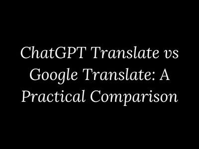 Comparison of ChatGPT Translate and Google Translate for language translation by My Language Classes