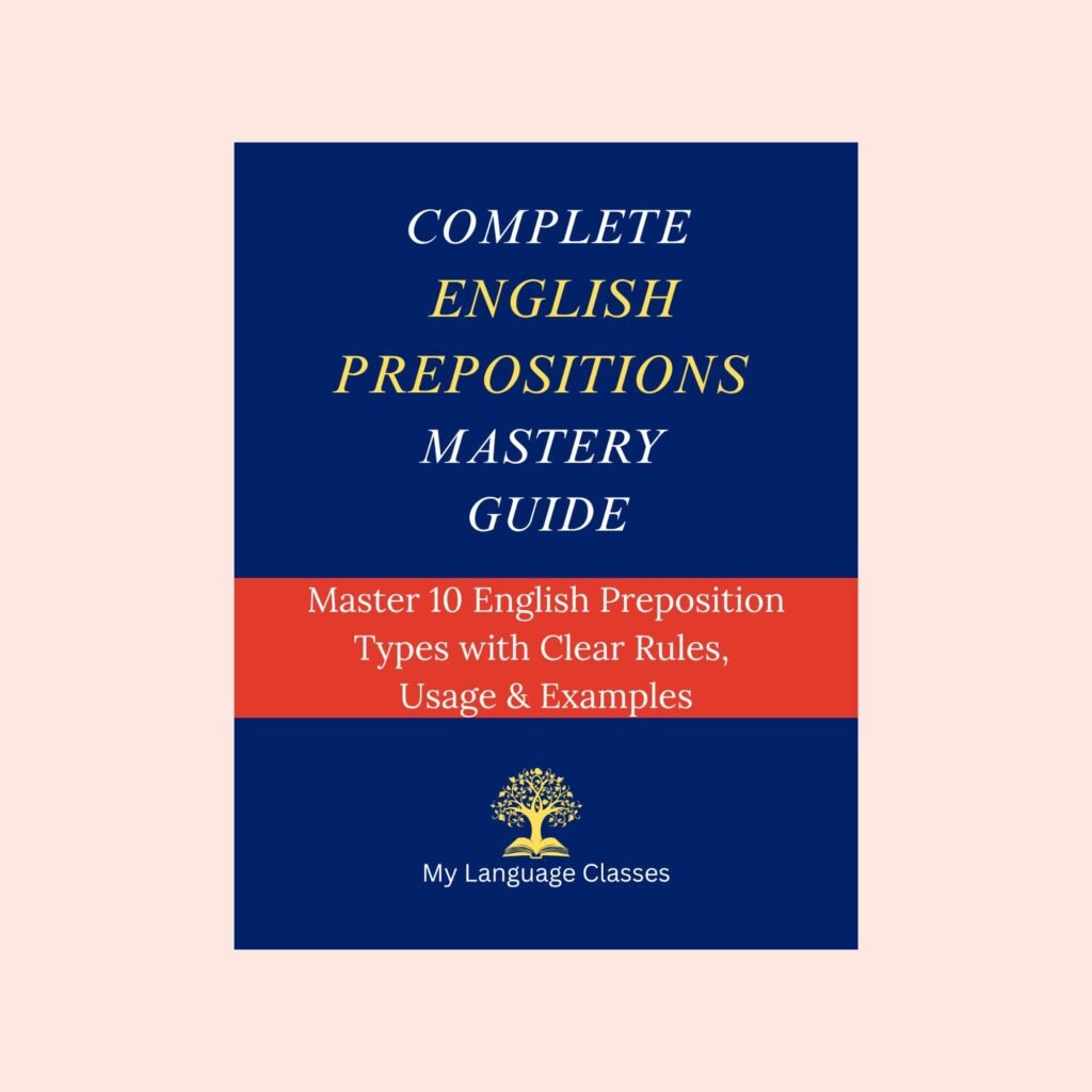 Complete English Prepositions Mastery Guide book cover explaining English preposition types with rules, usage, and examples by My Language Classes