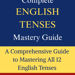 Complete English Tenses Mastery Guide book cover by My Language Classes, a comprehensive English grammar reference covering all 12 English tenses with grammar rules, sentence structures, conjugation patterns, and 1,500+ example sentences.