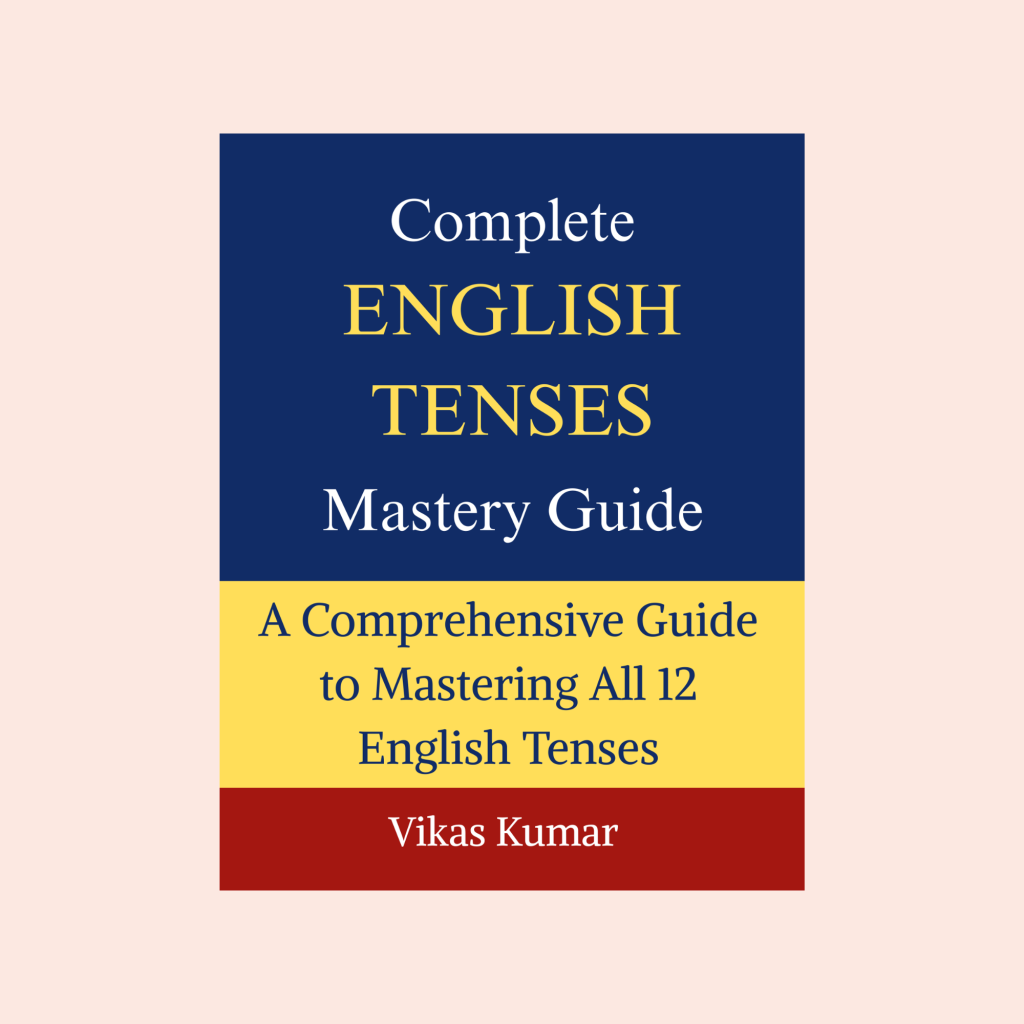Complete English Tenses Mastery Guide
