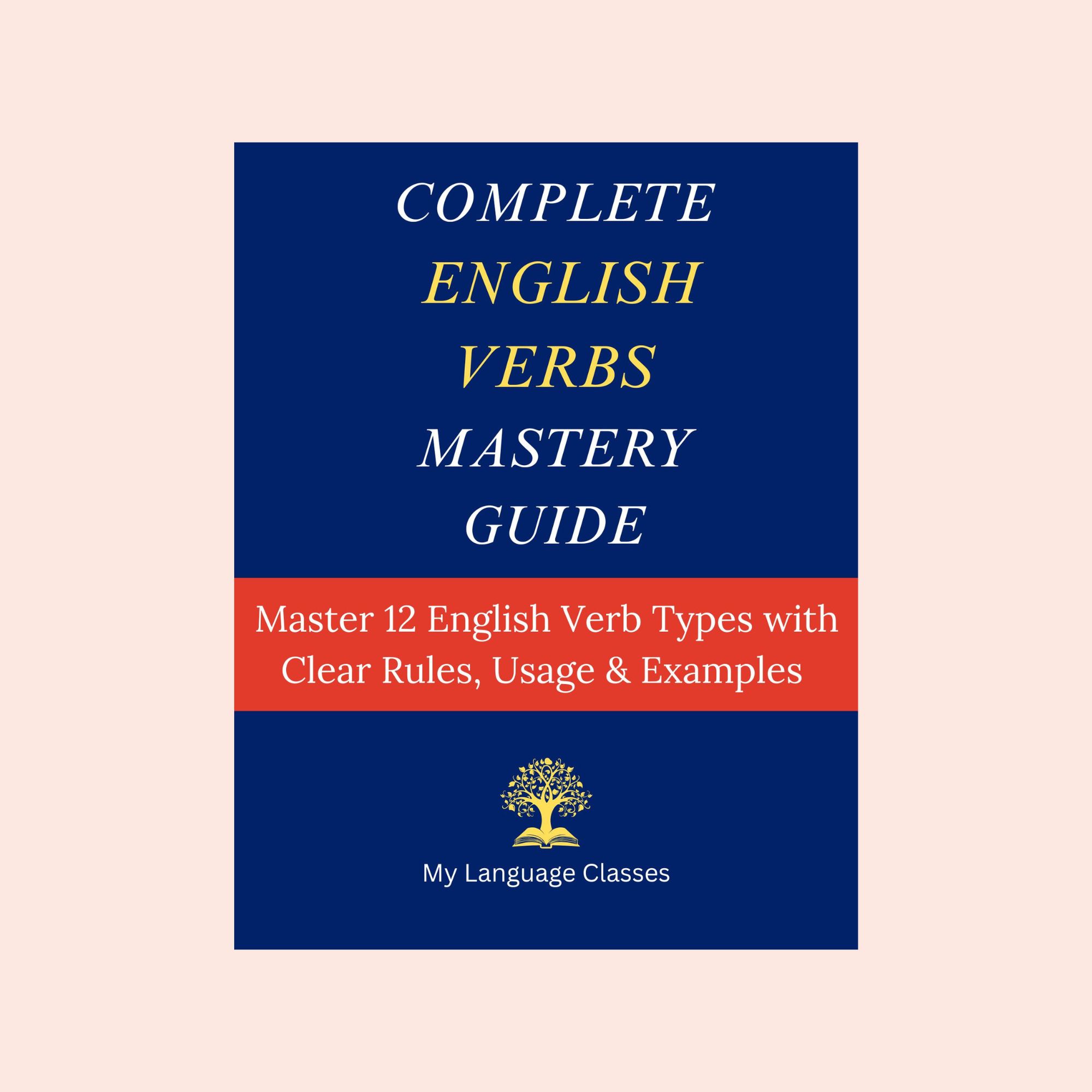 Complete English Verbs Mastery Guide book cover explaining 12 English verb types with rules, usage, and examples by My Language Classes