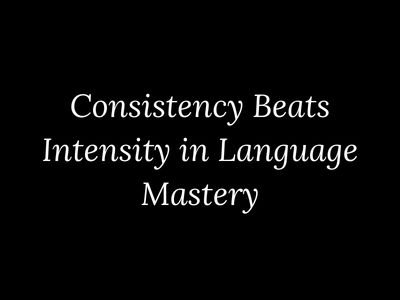 Why consistent language practice matters more than intense study explained by My Language Classes