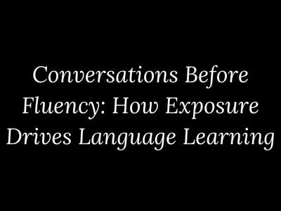 How early exposure and conversation support language learning before fluency by My Language Classes