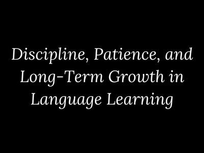 How discipline and patience support long-term growth in language learning by My Language Classes