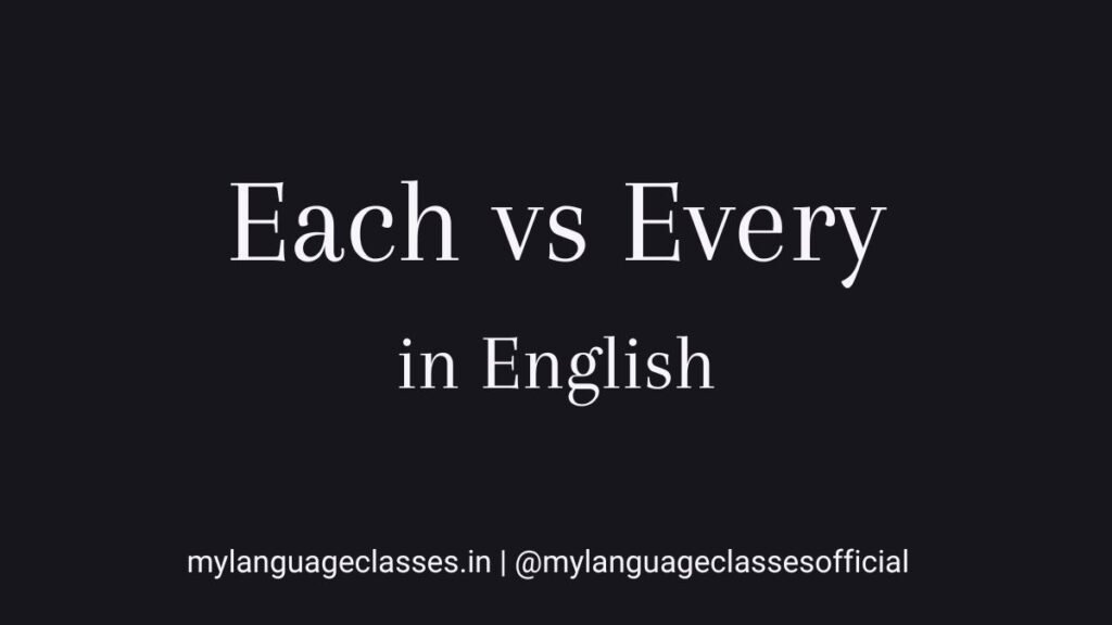 Featured image for the grammar comparison topic “Each vs Every in English” explaining meaning, usage differences, grammar rules, and common mistakes for English learners by My Language Classes.