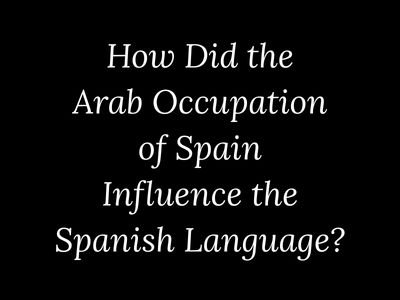 How Did the Arab Occupation of Spain Influence the Spanish Language? – My Language Classes | @mylanguageclasses
