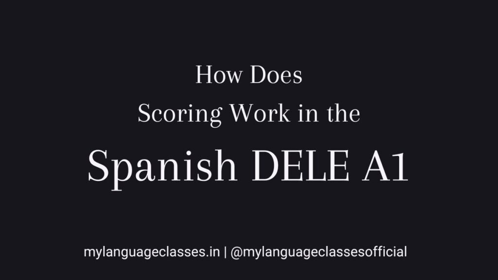 How Does Scoring Work in the Spanish DELE A1 Exam