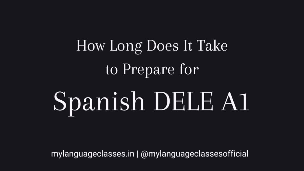 How Long Does It Take to Prepare for Spanish DELE A1?