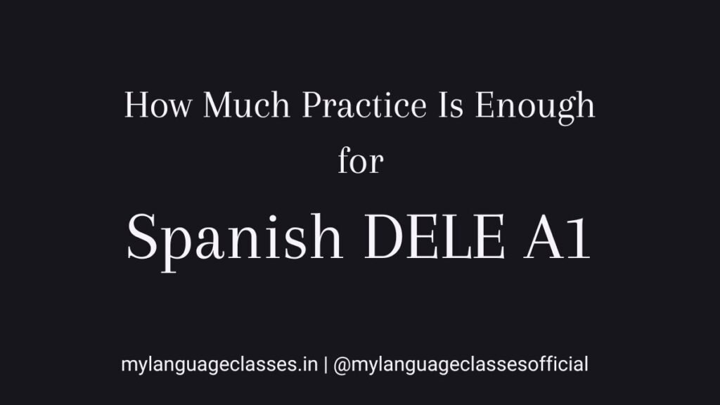 How Much Practice Is Enough for Spanish DELE A1