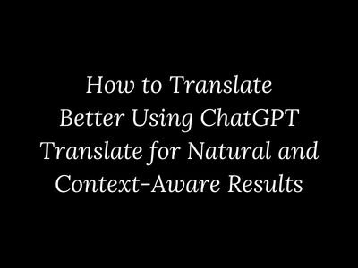 How to improve translation quality using ChatGPT Translate with context awareness by My Language Classes