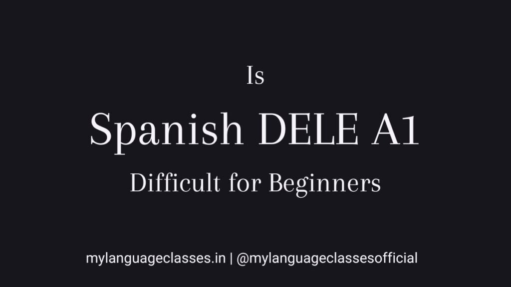 Is Spanish DELE A1 Difficult for Beginners?