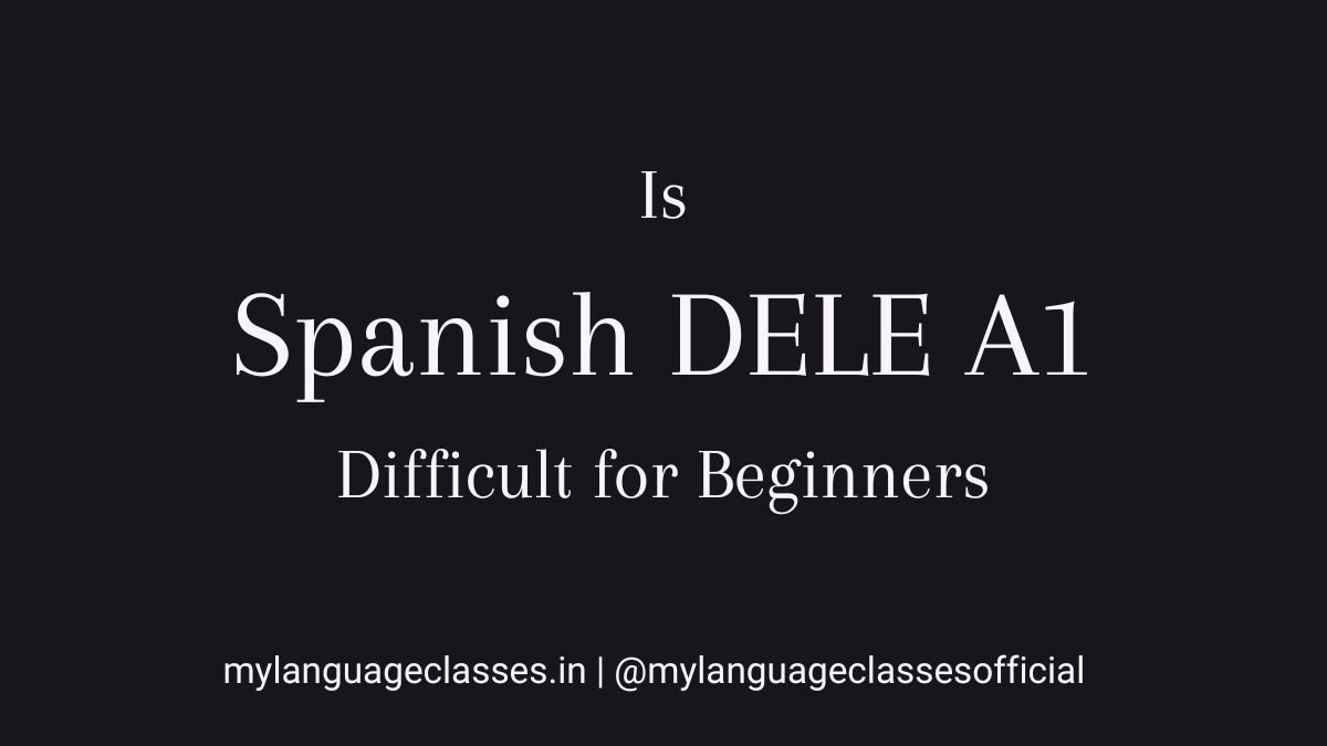 Is Spanish DELE A1 Difficult for Beginners?