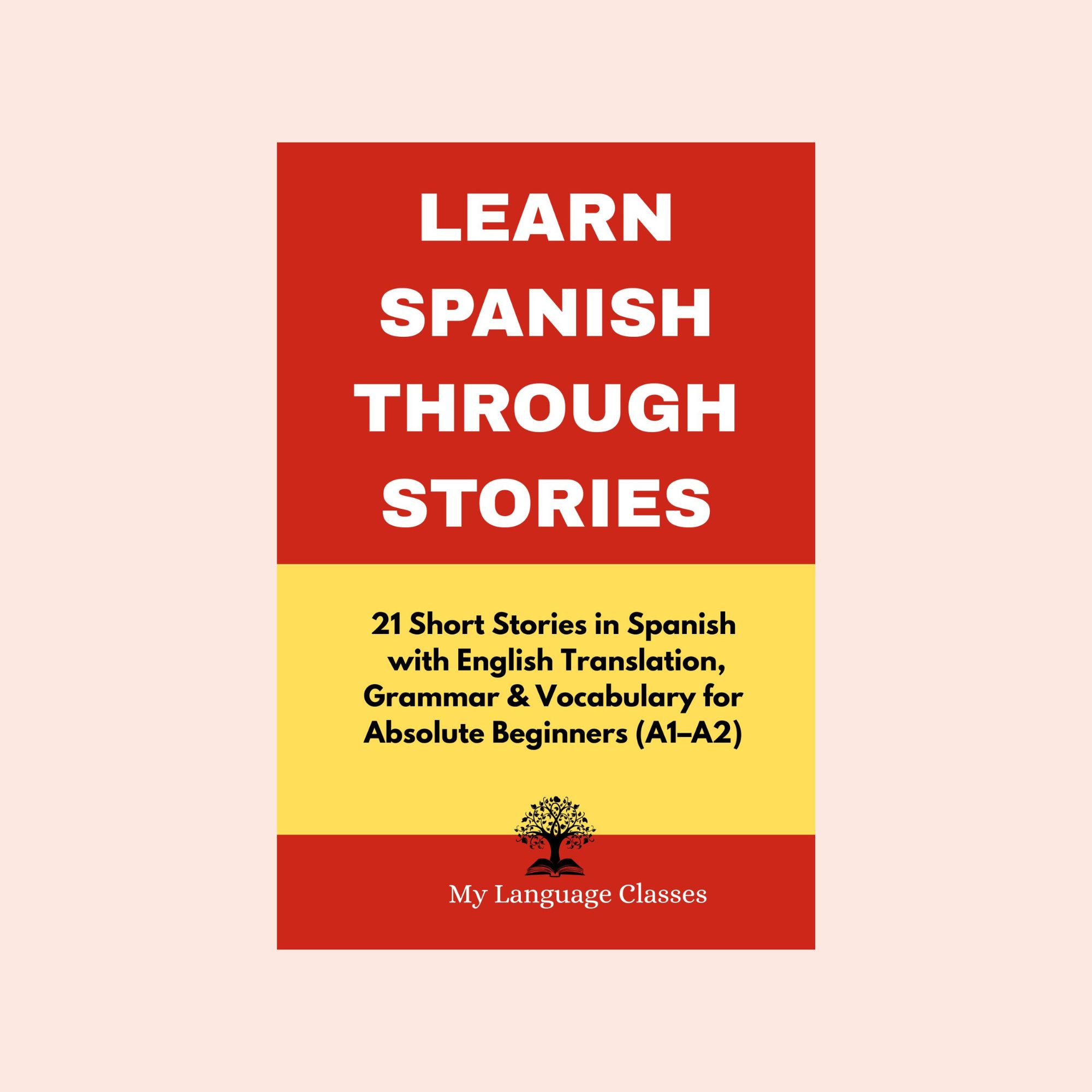 Learn Spanish Through Stories for Absolute Beginners A1–A2 book cover by My Language Classes
