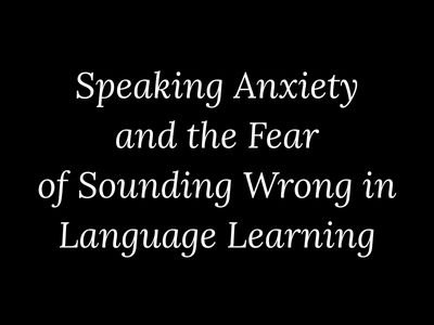 Speaking Anxiety and the Fear of Sounding Wrong in Language Learning – My Language Classes | @mylanguageclassesArticles & Essays by Vikas Kumar on Language Learning