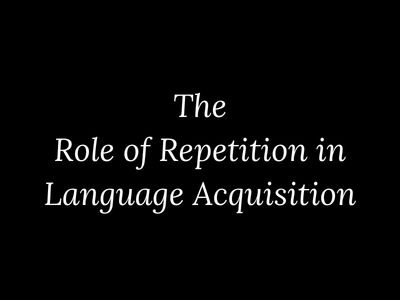 Role of repetition in language acquisition explained with learning insights by My Language Classes