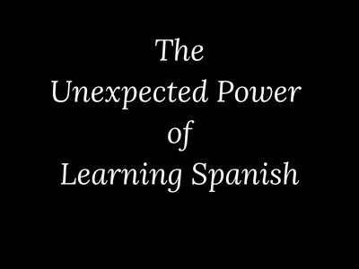 The Unexpected Power of Learning Spanish – My Language Classes | @mylanguageclasses