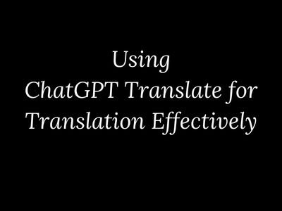 Effective ways to use ChatGPT Translate for language translation explained by My Language Classes
