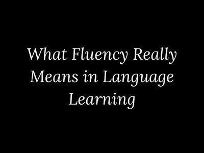 What fluency really means in language learning explained with realistic expectations by My Language Classes