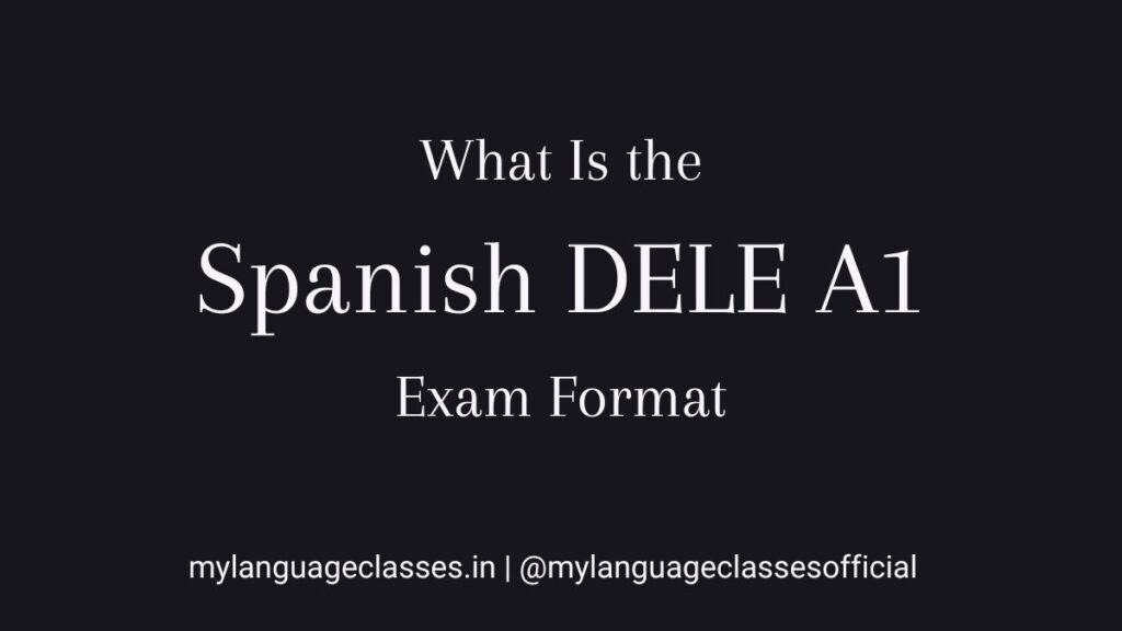 What Is the Spanish DELE A1 Exam Format?