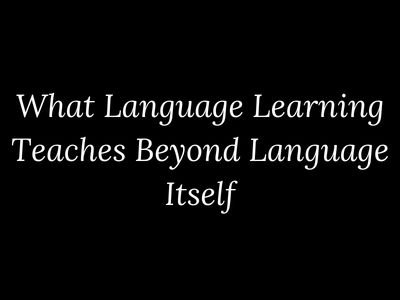 What language learning teaches beyond grammar and vocabulary explained by My Language Classes