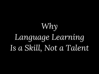 Why language learning is a skill and not a natural talent explained by My Language Classes