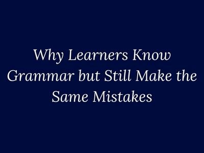 Why learners understand grammar yet repeat the same mistakes explained by My Language Classes