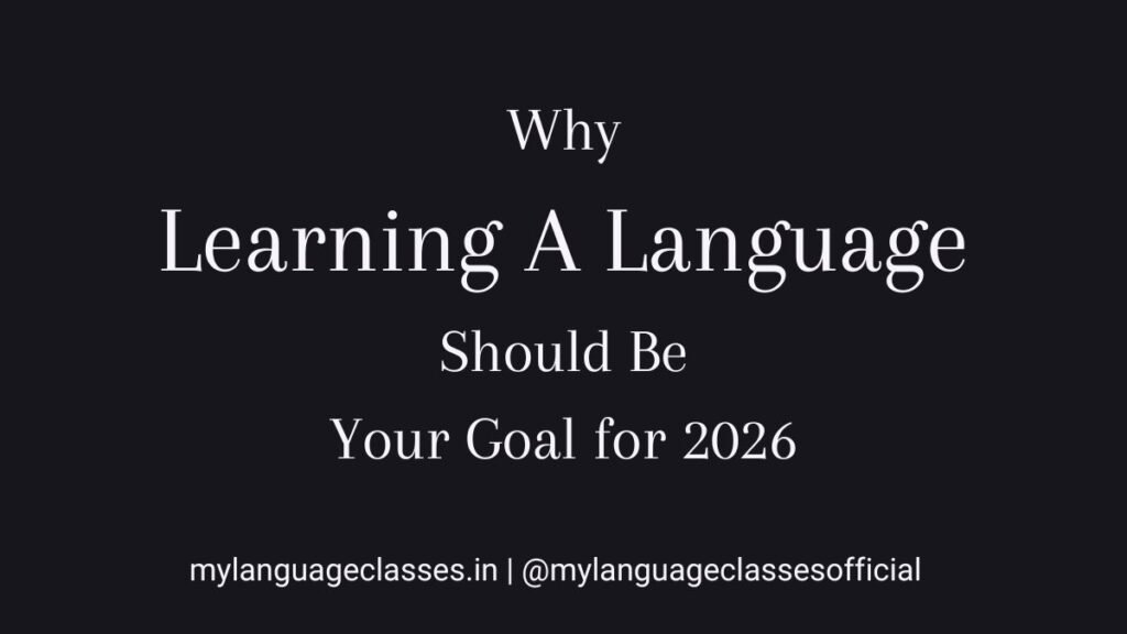 Why learning a language should be your goal for 2026 featured image by My Language Classes highlighting the long-term benefits of language learning for career growth, global communication, and cognitive development in the age of AI.