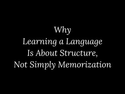 Why language learning depends on structure rather than memorization explained by My Language Classes