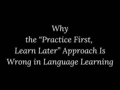 Why the practice first learn later approach fails in language learning explained by My Language Classes