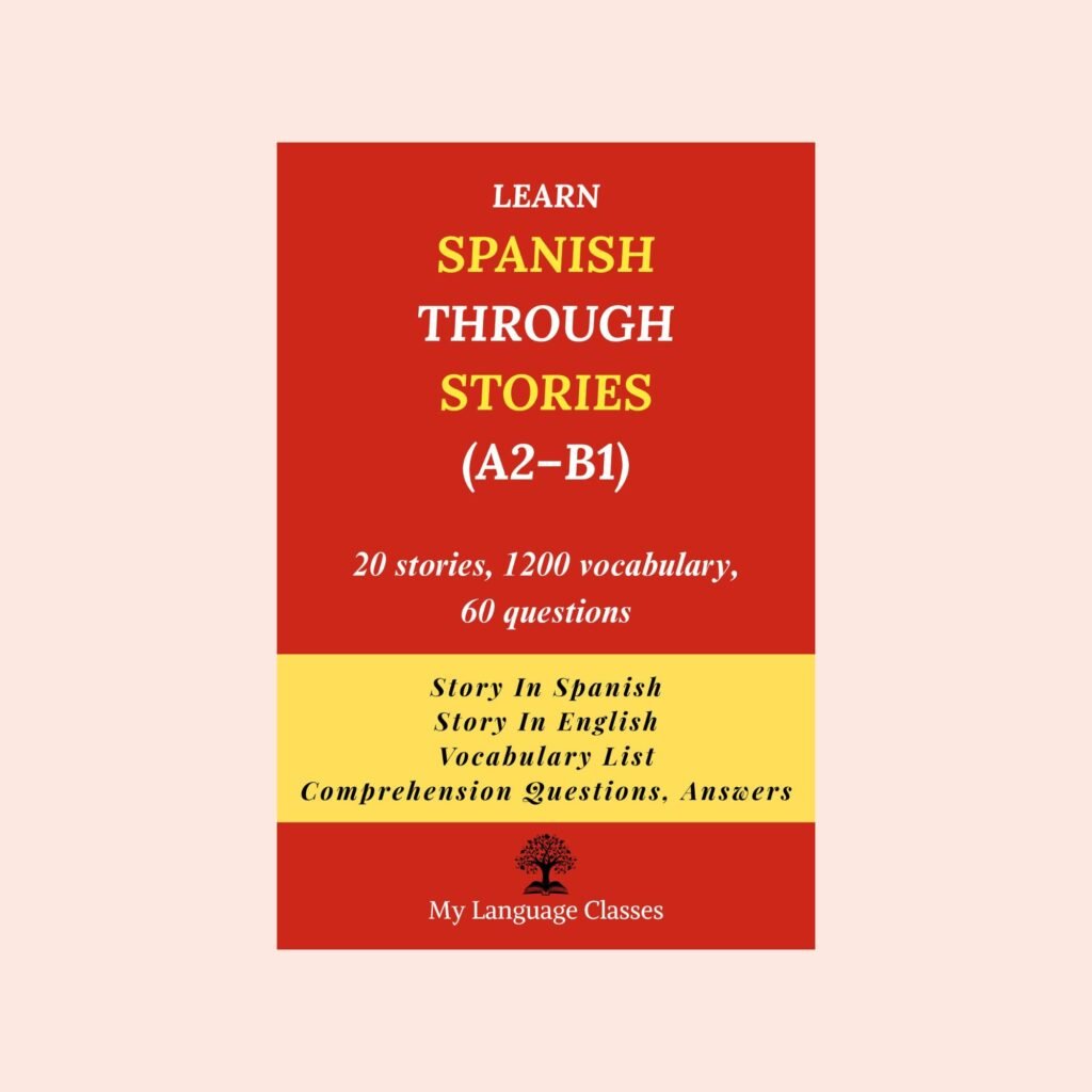 Learn Spanish Through Stories A2–B1 book cover by My Language Classes with 20 stories, 1200 vocabulary words, and 60 comprehension questions