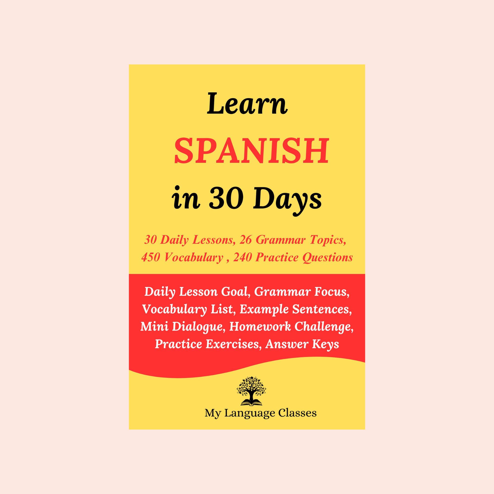 Learn Spanish in 30 Days book cover by My Language Classes with 30 daily lessons, 26 grammar topics, 450 vocabulary words, and 240 practice questions